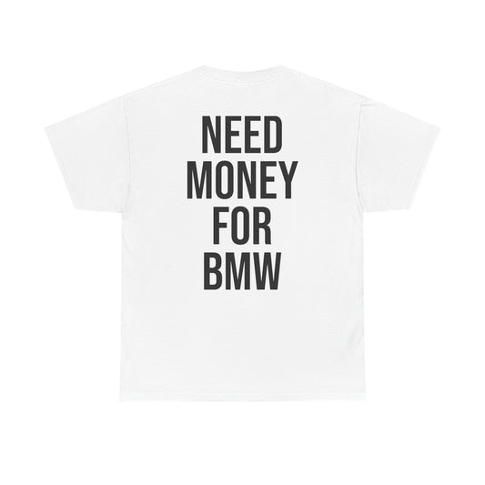 PistonPrints - Need Money For BMW T-shirt